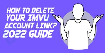 Delete IMVU account link- 2022 Guide to delete your IMVU account