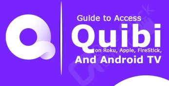 Access Quibi on Roku, Apple, FireStick, and Android TV- 2022 Guide