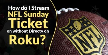 Stream NFL Sunday Ticket without DirecTV on Roku- TESTED Ways!