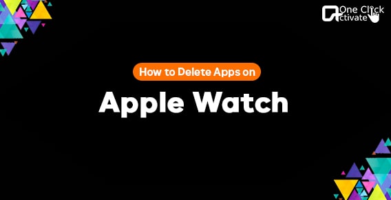 Clear space from your Apple Watch today- Delete Apps on Apple watch