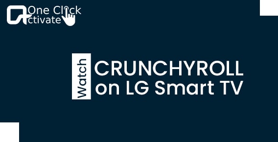 Watch Crunchyroll on LG Smart TV
