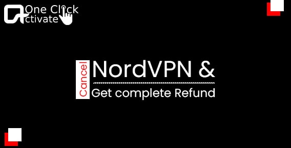 Cancel NordVPN & Get a Complete Refund in 2022
