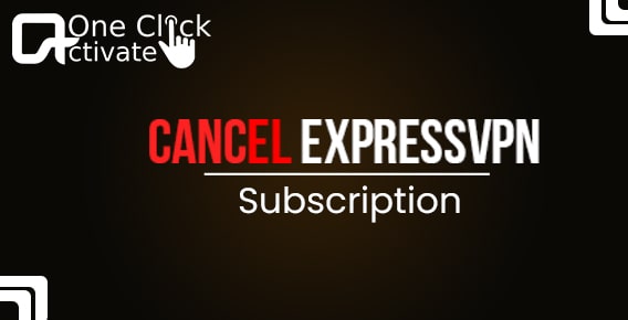 cancel ExpressVPN subscription and get a full refund